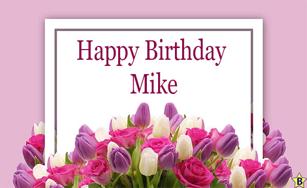 Happy birthday mike flower