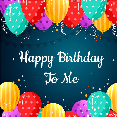happy birthday dp to me for whatsapp